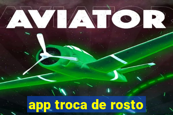 app troca de rosto